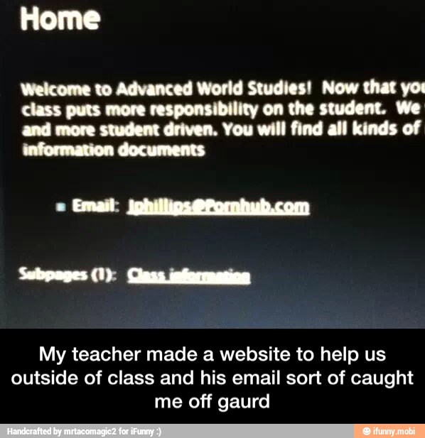 Welcome to Advanced World Studies! Now that yor
class puts more responsibility on the student. We
and more student driven. You will find all kinds of
information documents
Subpages (1)
Class
sformenos
My teacher made a website to help us - My teacher made a website to help us outside of class and his email sort of caught me off gaurd