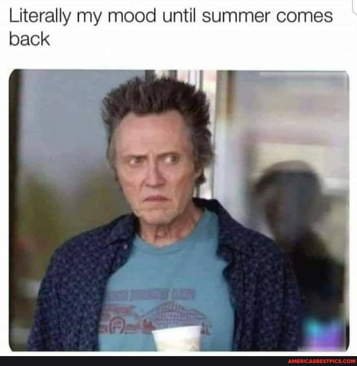 Literally my mood until summer comes back