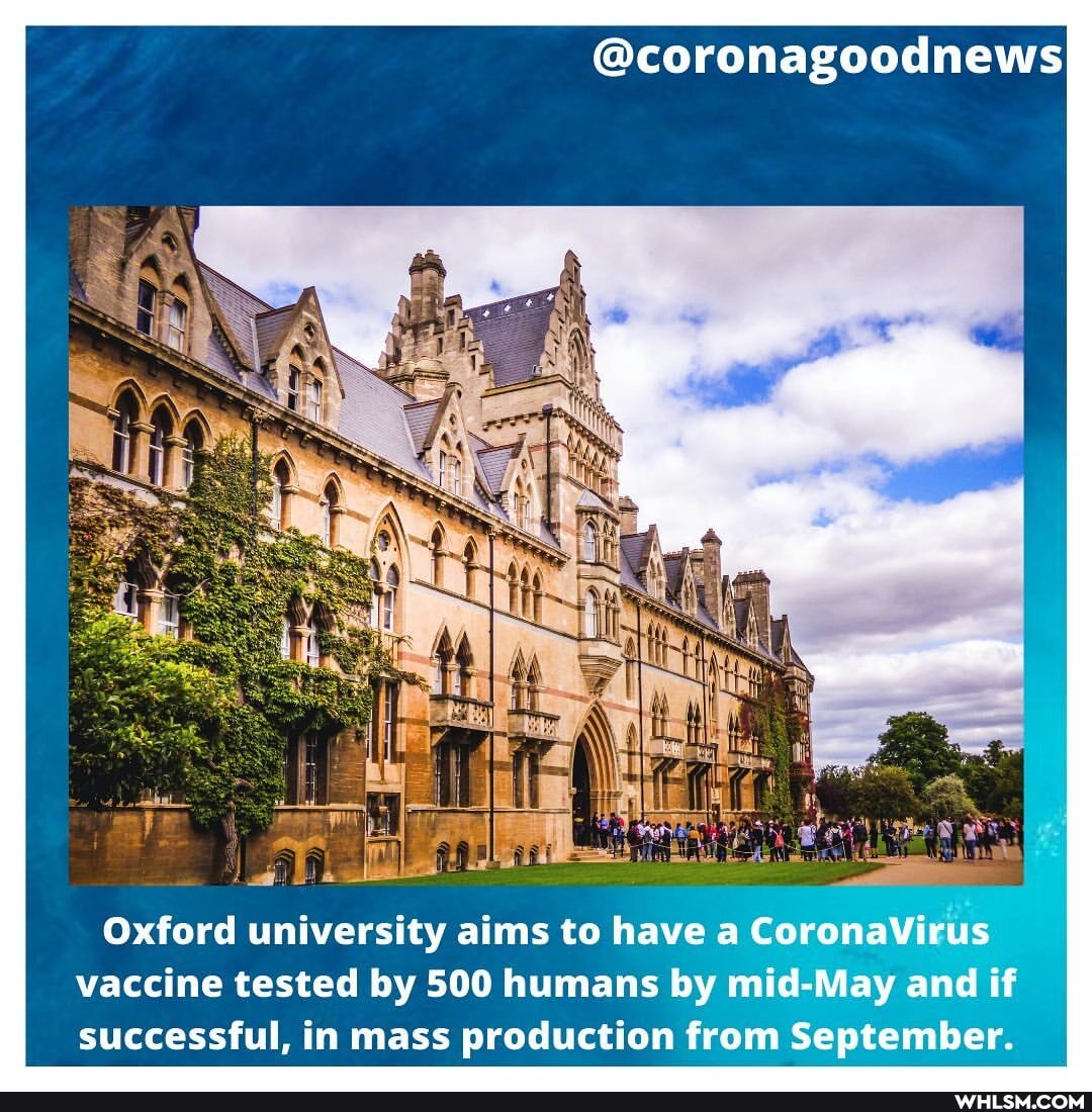 @coronagoodnews
Oxford university aims to have CoronaVirus vaccine tested by 500 humans by mid-May and if successful, in mass production from September.