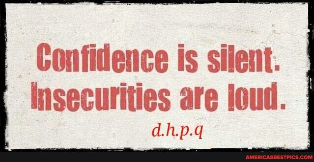 Confidence is silent.
Insecurities are loud.
adhp.q