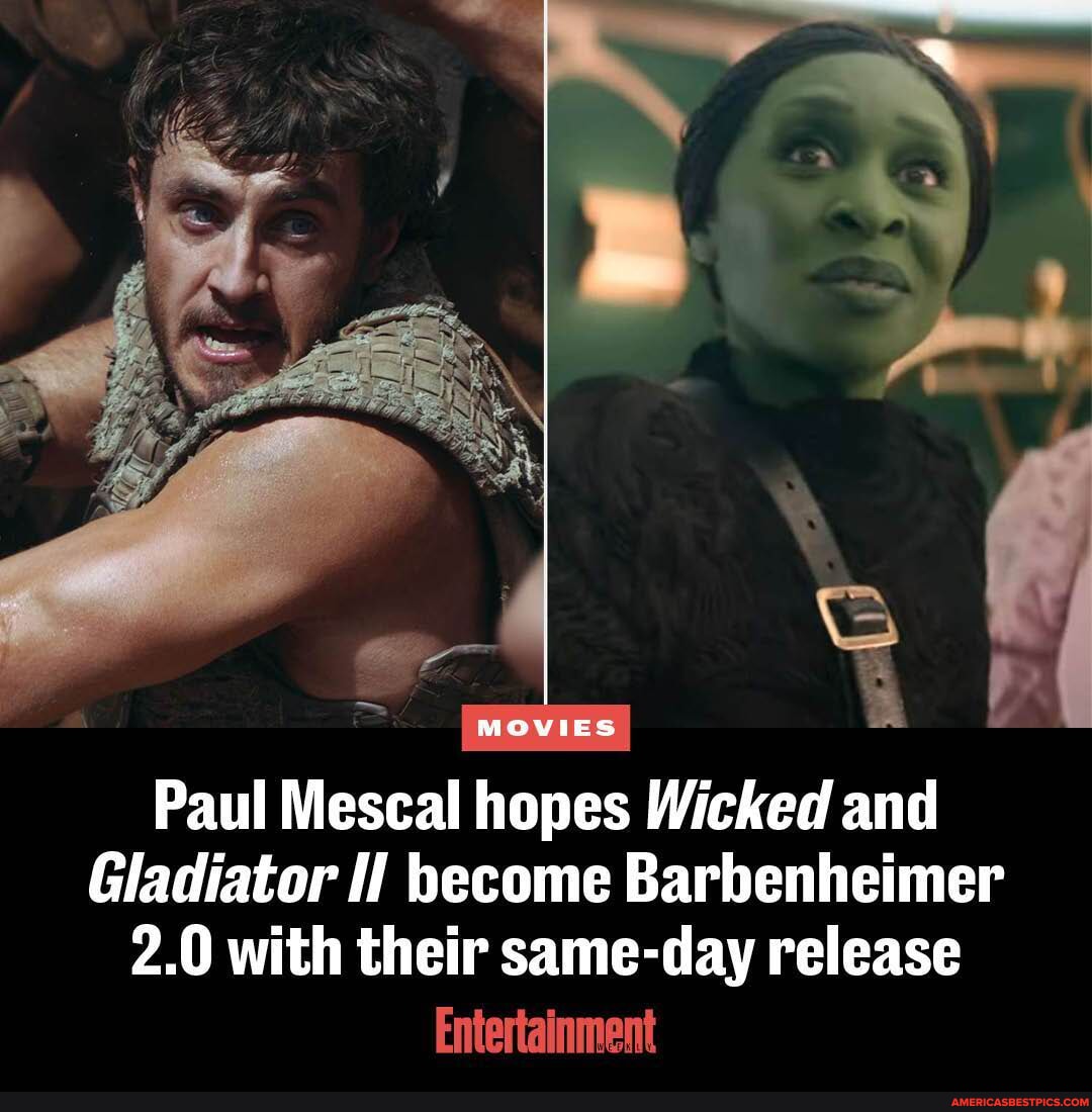 Paul Mescal is rooting for 'Wicked' and 'Gladiator 2' to