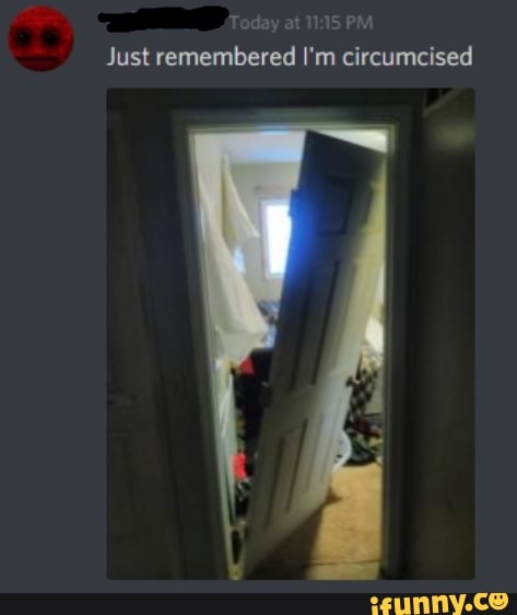 O
7
5 PM
Just remembered I'm circumcised