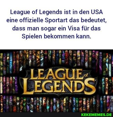 League of Legends ist in den USA eine offizielle Sportart das bedeutet, dass man