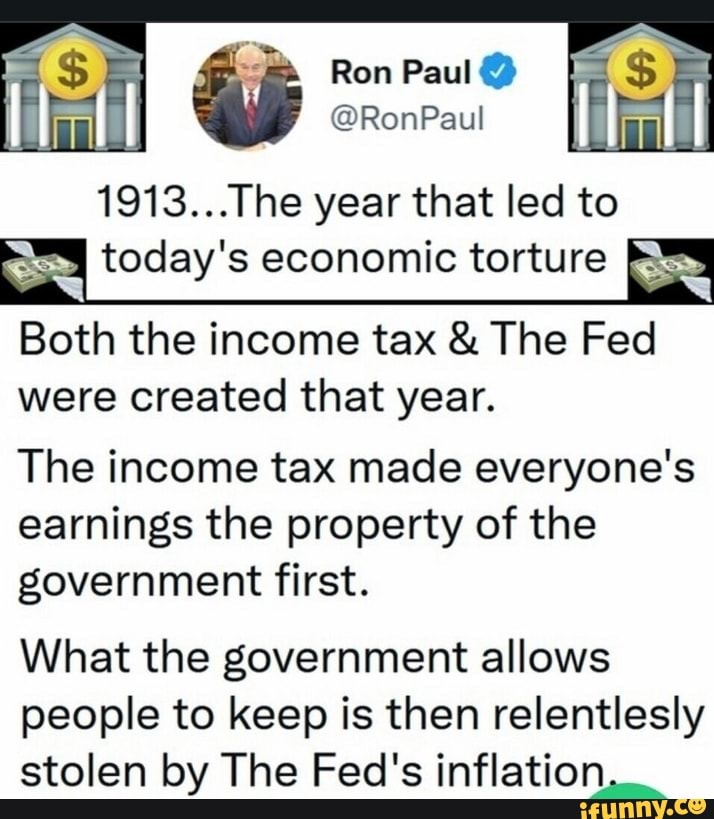 Ron Paul Ronpaul 1913 The Year That Led To I Today S Economic Torture Es Both The Income Tax