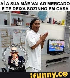 AÍ A SUA MÃE VAI AO MERCADO
E TE DEIXA SOZINHO EM CASA
Em