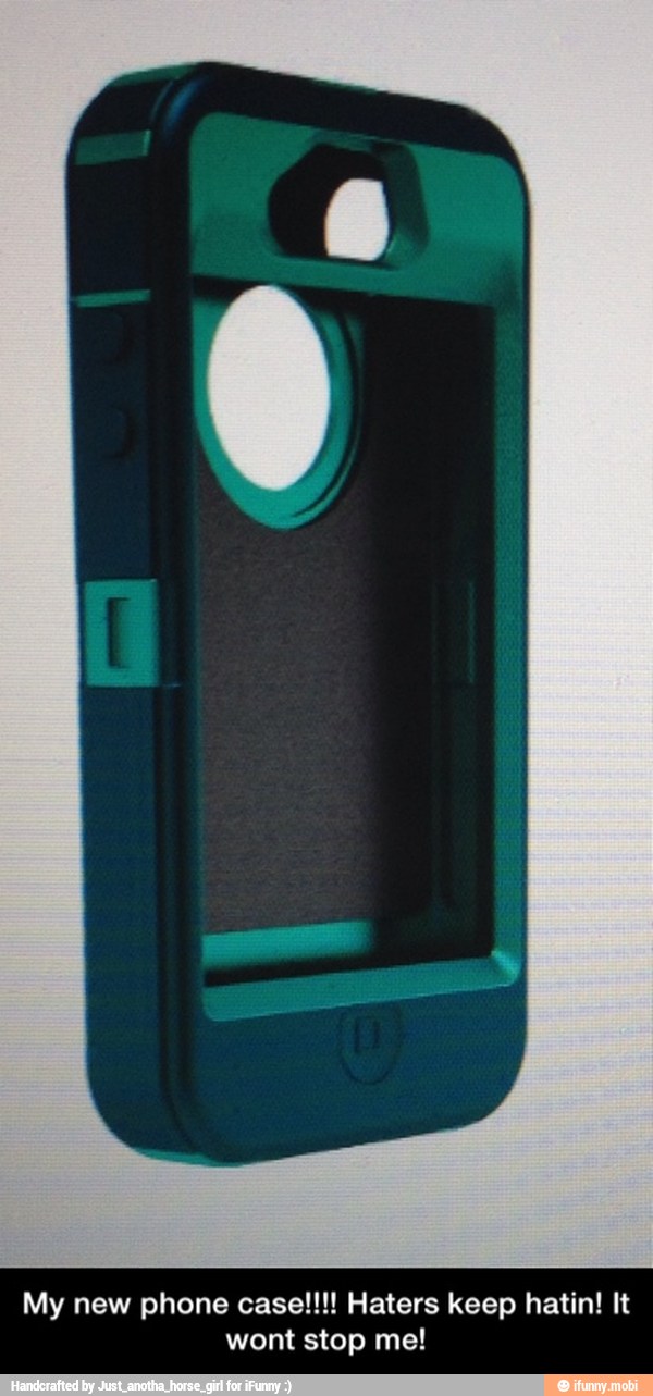 My new phone case!!!! Haters keep hatin! It wont stop me!