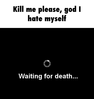 Kill Me Please God I Hule Myself Waiting For Death Ifunny Forget about this, i did ask anonymously thank god kill me please god i hule myself
