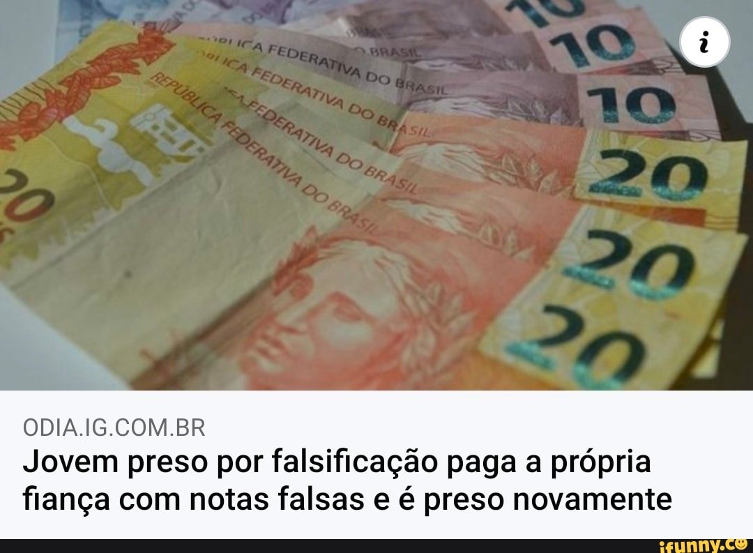 ODIA.IG.COM.BR Jovem preso por falsificação paga a própria
fiança com notas falsas e é preso novamente