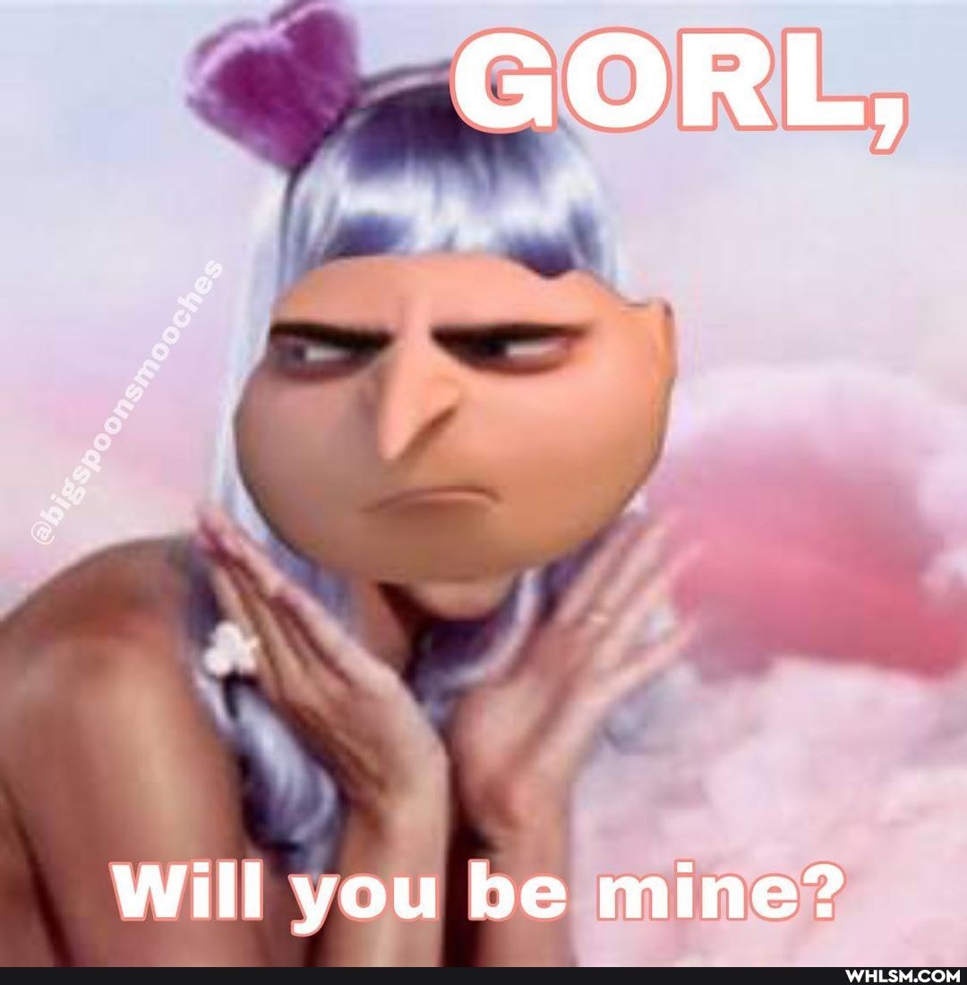 GORE
Will you be mine?