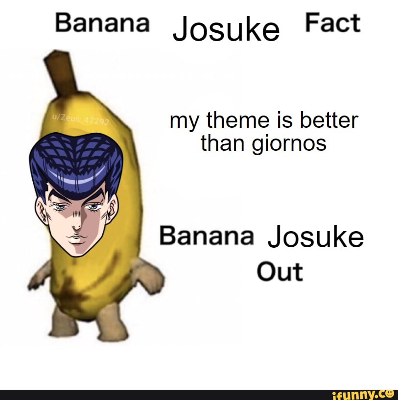 No Cap - Banana Josuke Fact my theme is better than giornos Banana ...