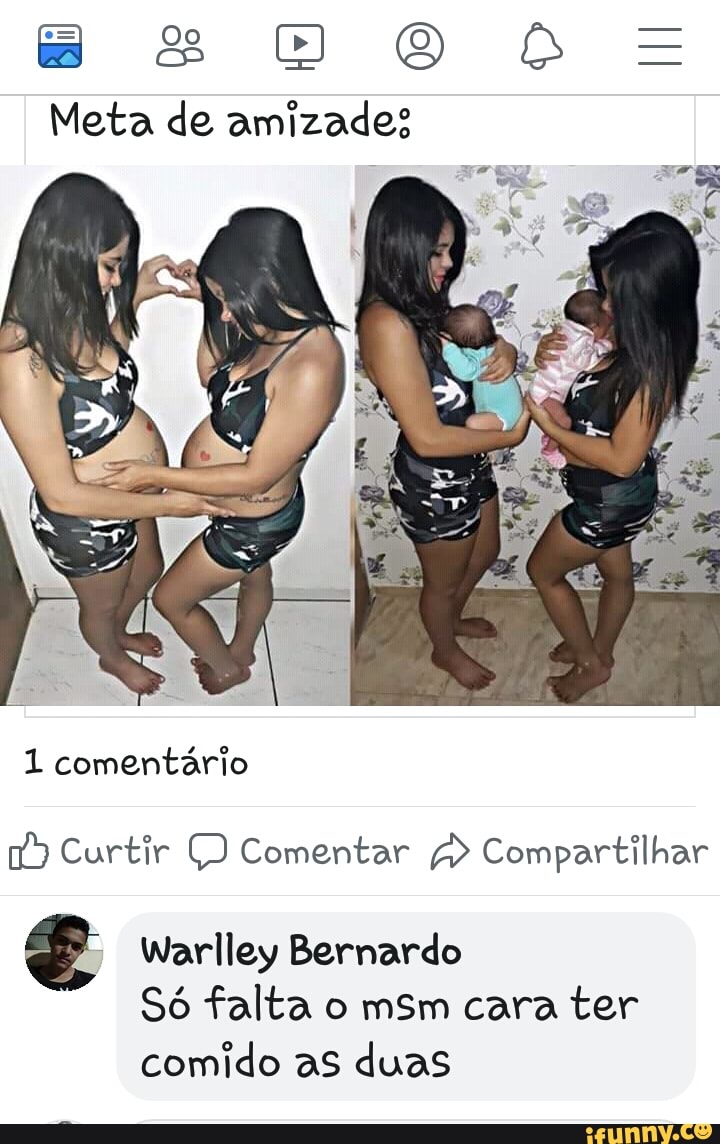 Meta de amizades
a) Curtir C) Comentar ¢> Compartilhar
Warlley
Só falta o msm cara ter
comido as duas
