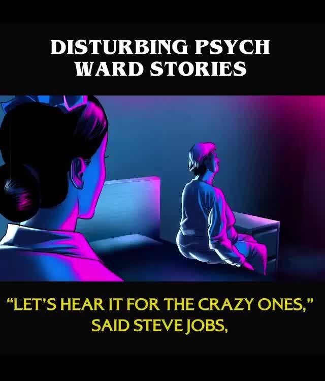 DISTURBING PSYCI‘I
WARD STORIES
"LET’S HEAR lT FOR THE CRAZY ONES,"
SAID STEVEJOBS,