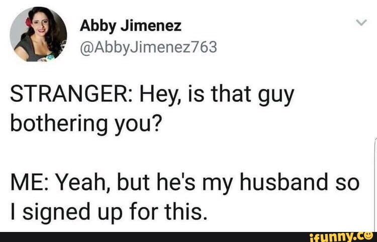 wife-knows-stranger-hey-is-that-guy-bothering-you-me-yeah-but-he