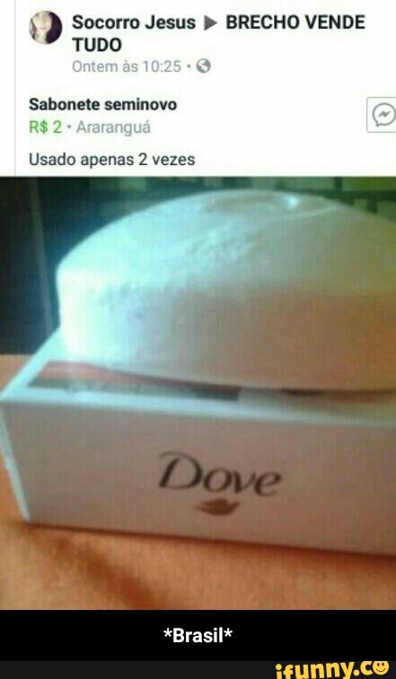 f Socorro Jesus b BRECHO VENDE
Ontem às 10:25 O
Sabonete seminovo
Usado apenas 2 vezes - *Brasil*