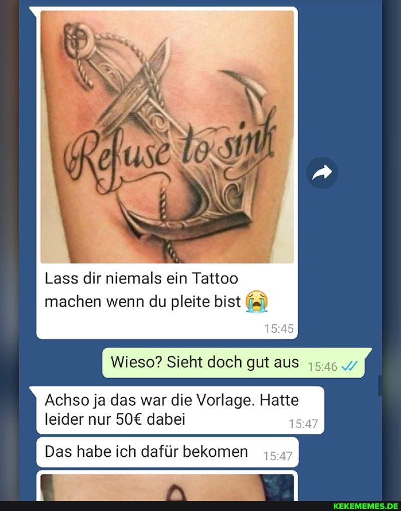 Lass dir niemals ein Tattoo machen wenn du pleite bist
Wieso? Sieht doch gut aus 15.45
Achso ja das war die Vorlage. Hatte leider nur dabei
I Das habe ich dafür bekomen