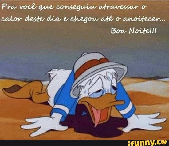 Pra você que conseguiu atravessar o
calor deste dia e chegow até o anoitecer...