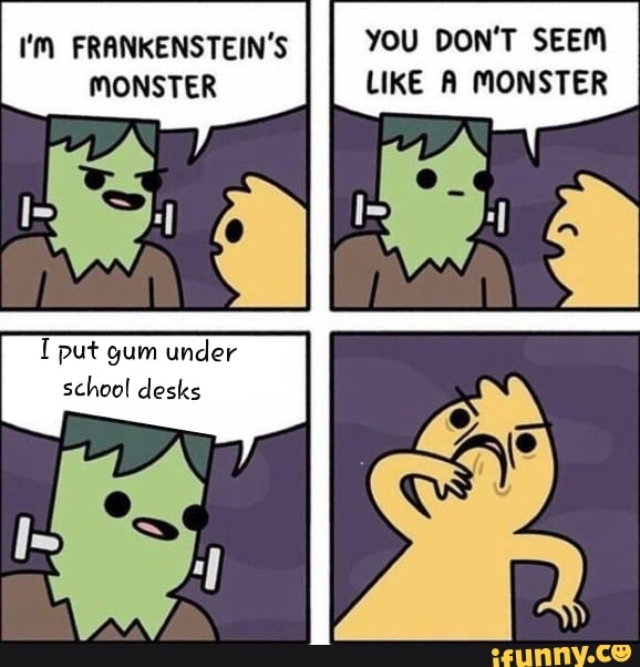 DON'T SEEM Í put gum under school desks iFunny