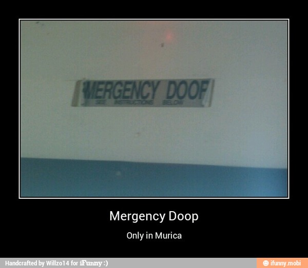 Mergency Doop
Only in Murica - Mergency Doop
Only in Murica