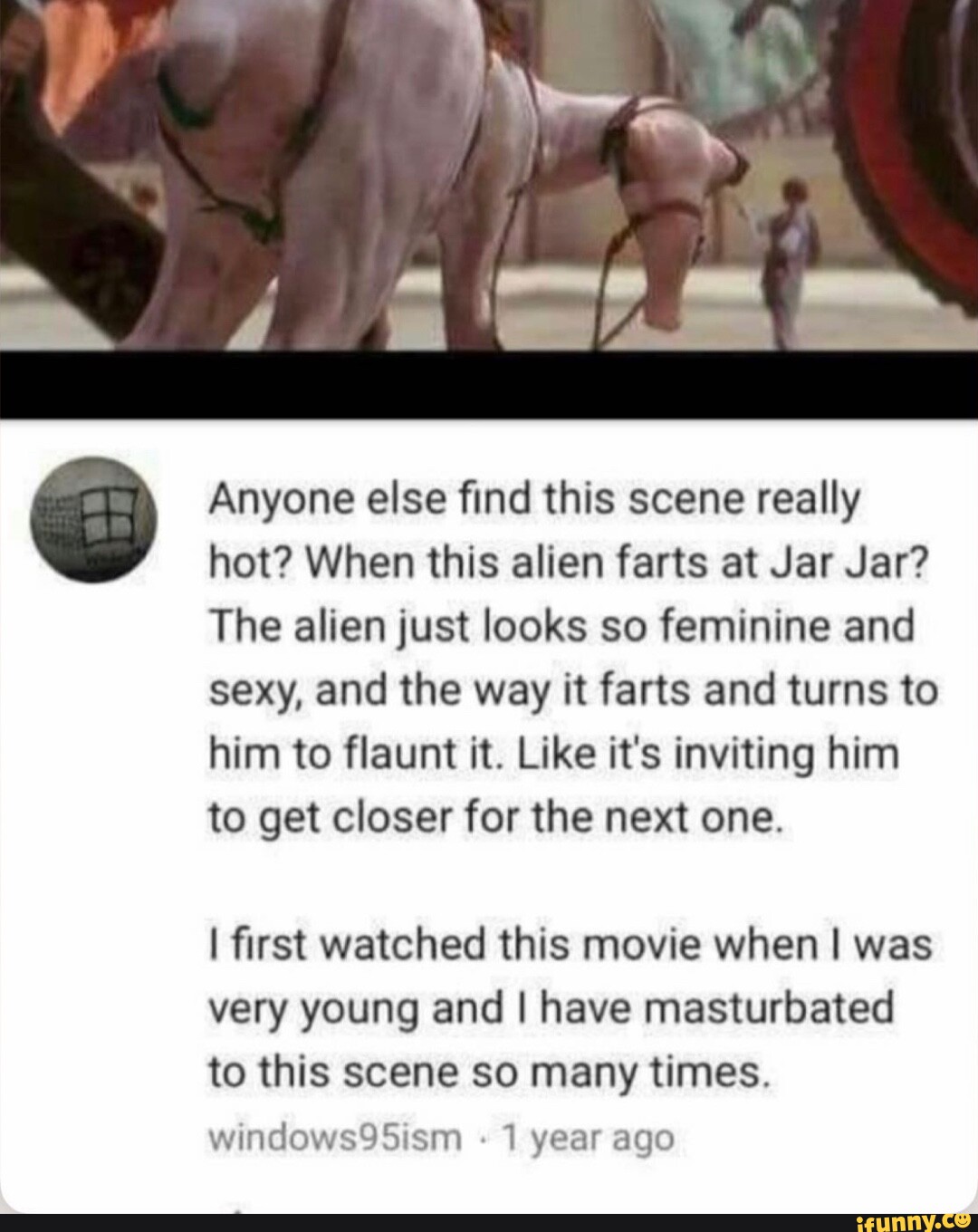 Anyone else find this scene really hot? When this alien farts at Jar ...