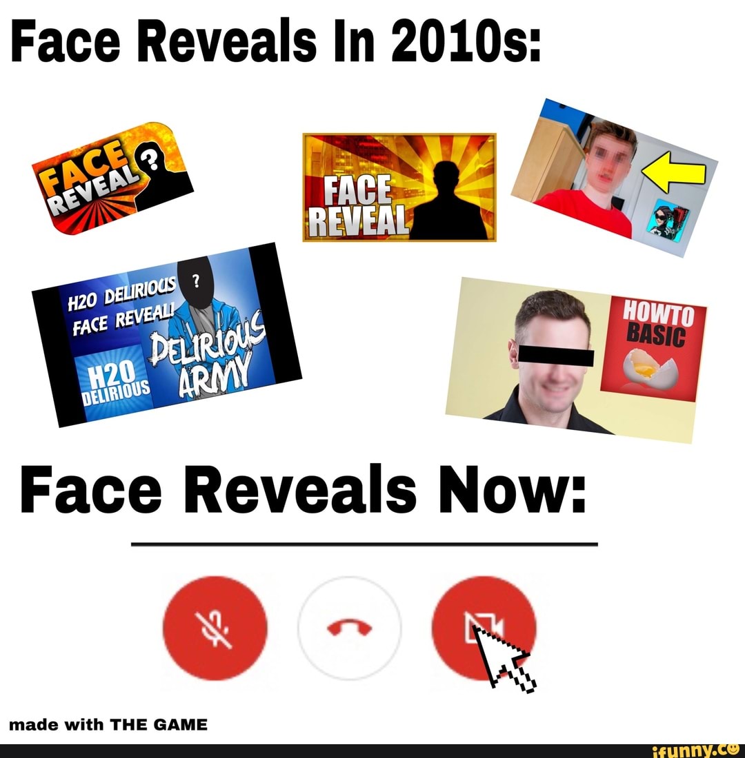 Face Reveals In 2010s Ss Reveal My Reveal Face Reveals Now Made With The Game Ifunny