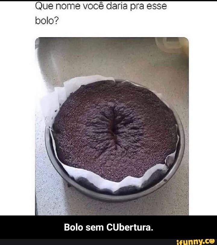 Que nome você daria pra esse bolo?
Bolo sem CUbertura. - Bolo sem CUbertura.