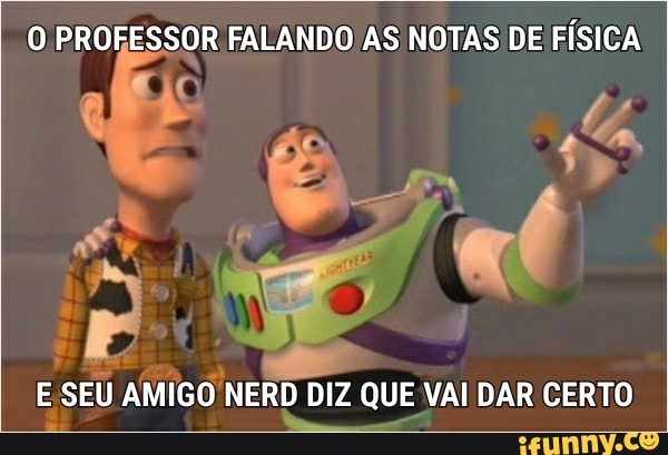 E SEU AMIGO NERD DIZ QUE VAI DAR CERTO
ú
a