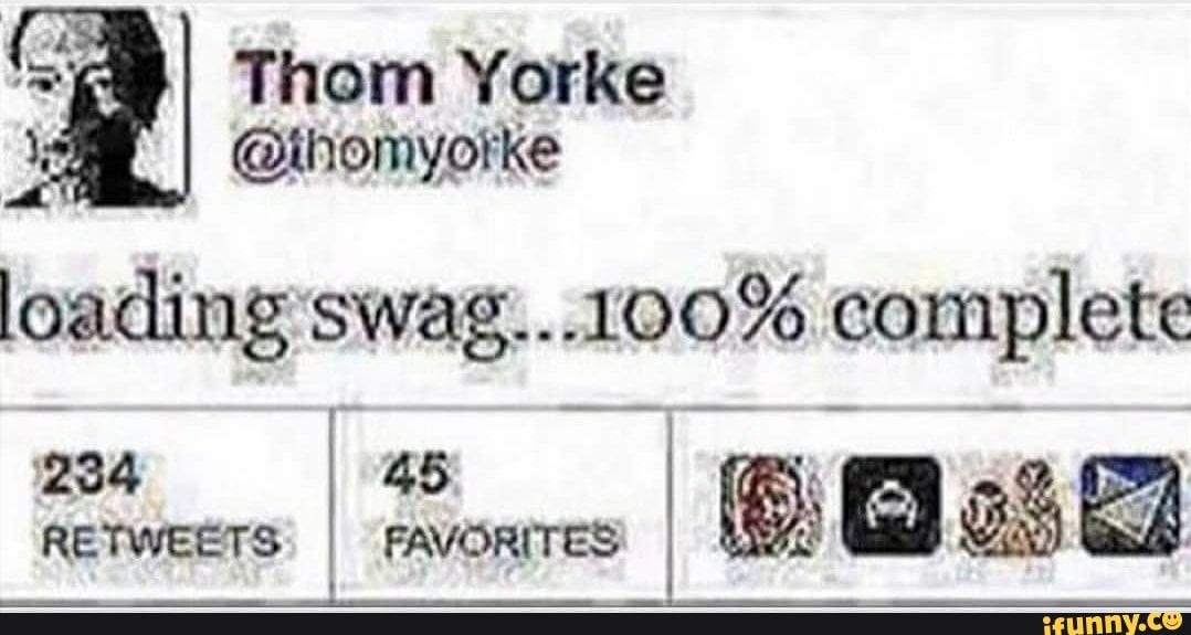 @ihomyorke
e swag.. 100% complete
ease a