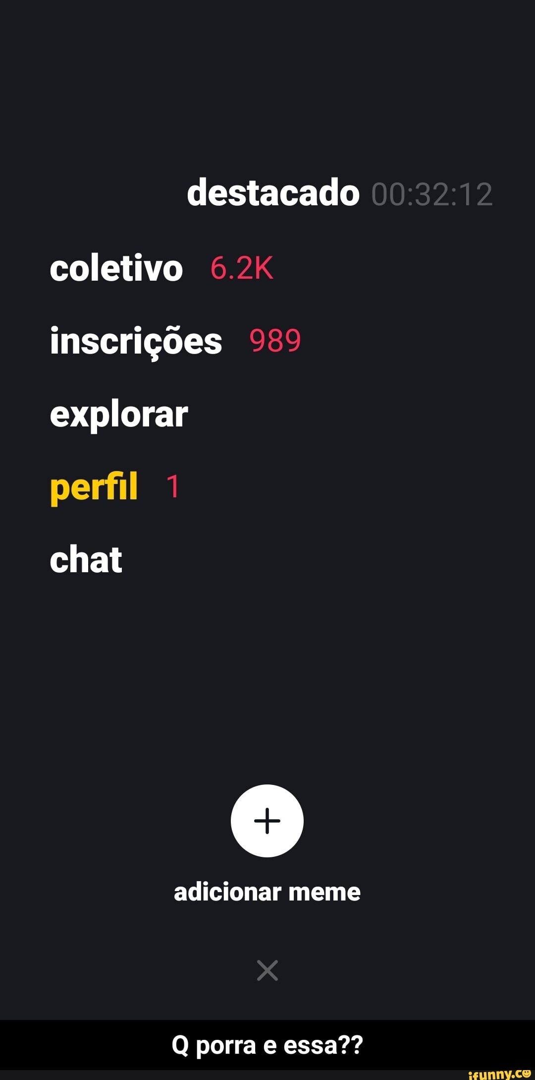 destacado coletivo 6.2K inscrições 989 explorar perfil chat
adicionar meme
Q porra e essa?? - Q porra e essa??