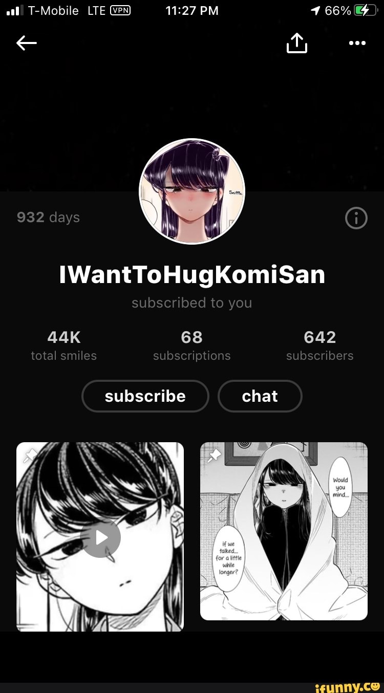 al T-Mobile LIE PM
932 days
IWantToHugKomiSan subseribed to you
68 642 total srailes subsenptions subscribers
subscribe chat