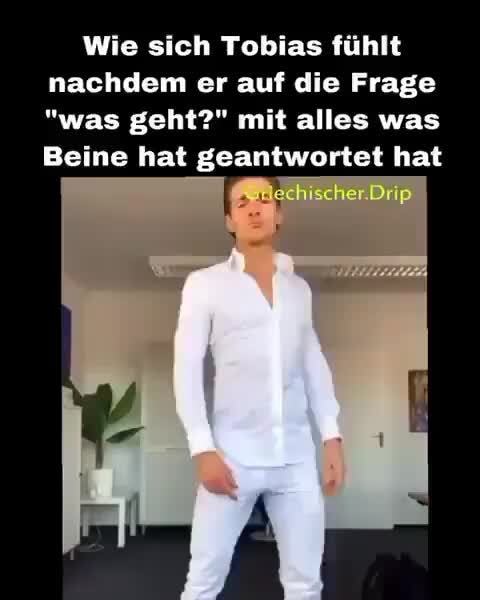 Wie Sich Tobias Fuhlt Nachdem Er Auf Die Frage Was Geht Mit Alles Was Beine Hat Geantwortet Hat Keke