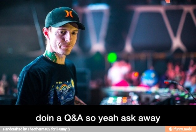 doin a Q&A so yeah ask away - doin a Q&A so yeah ask away