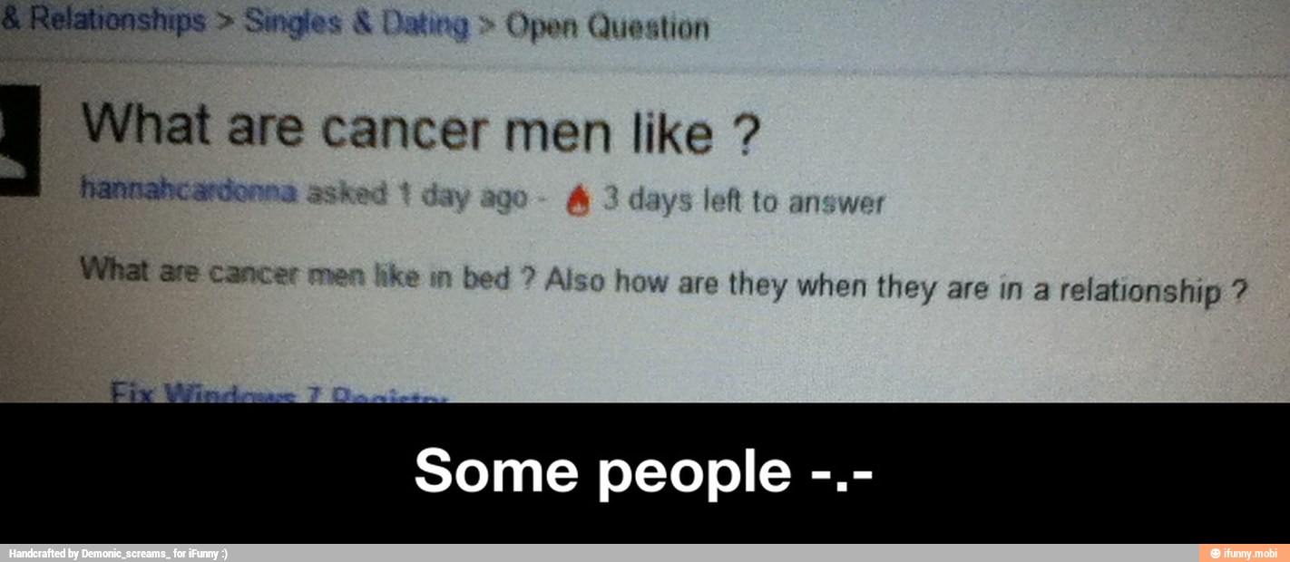 Singles Dating Open Question
What
are cancer men like What are cancer men like in
50 how are they when they are in a relationship - Some people -.-