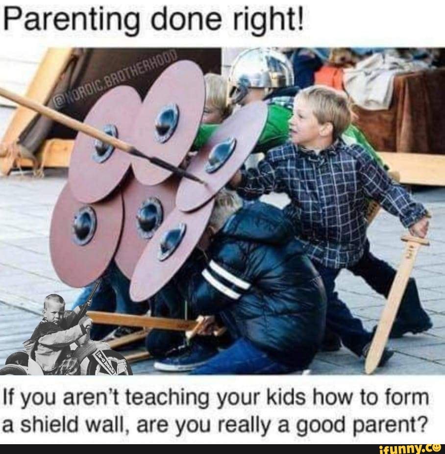 Parenting done right! If you aren't teaching your kids how to form a