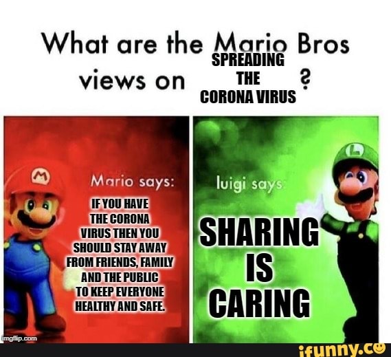 What are the Mario Bros
E
SPREADING
views on THE
CORONA VIRUS
