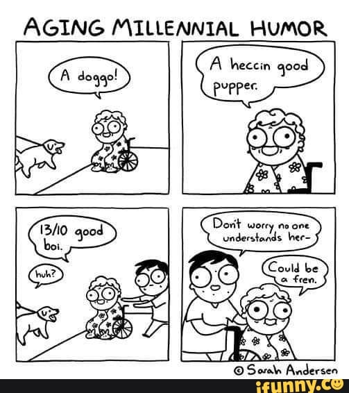 AGING MILLENNIAL HUMOR
oraln Andersen