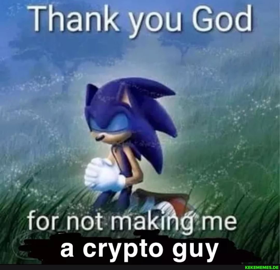 Thank you Goa for not making me a crypto guy