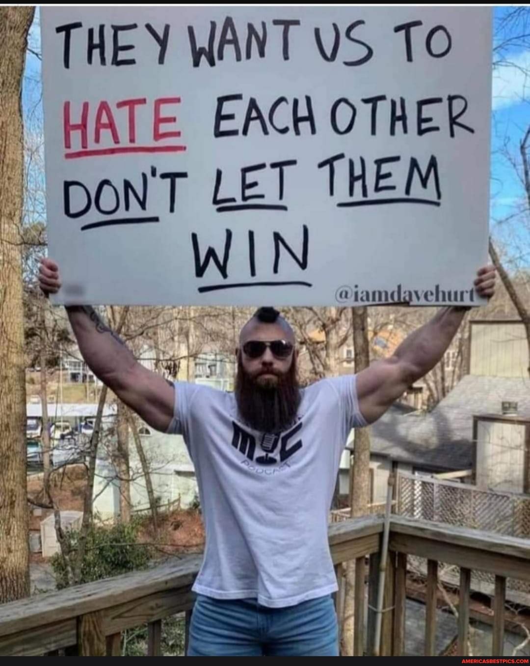 THEY WANT US TO HATE EACK OTHER
_ DONT LET WIN THEM