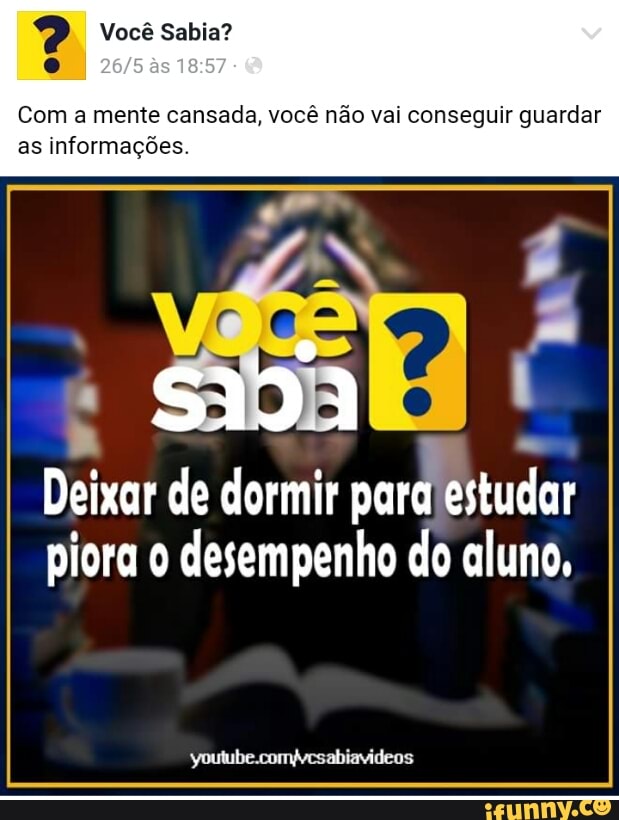 e
Com a mente cansada, você não vai conseguir guardar
as informações.
a
Deixar de dormir para
estudar
piora o desempenho do aluno,
