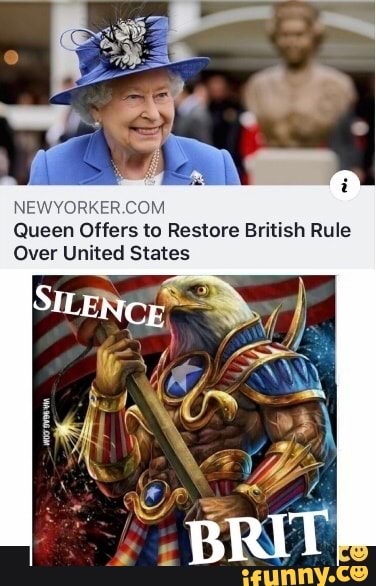 NEWYORKER.COM
Queen Offers to Restore British Rule
Over United States