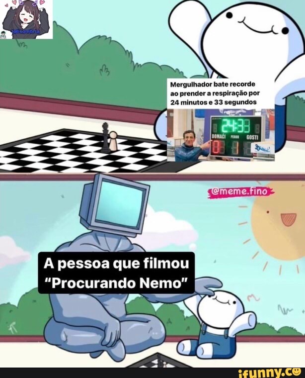 Mergulhador bate recorde ao prender a respiração por
24 minutos e 33 segundos
TE
A pessoa que filmou
"Procurando Nemo"