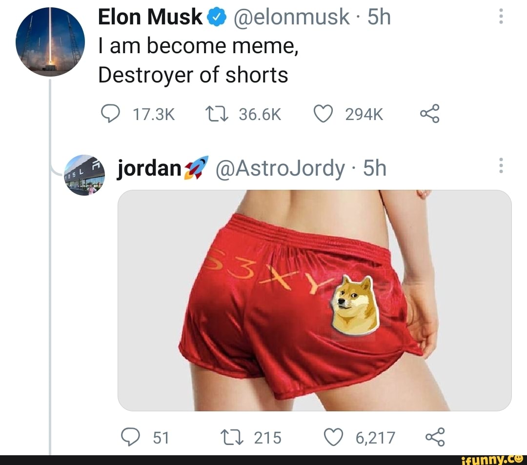 Elon Musk @elonmusk Sh
I am become meme,
Destroyer of shorts
173K tl 366K 294K
jordan# @AstroJordy Sh
51 215 6217