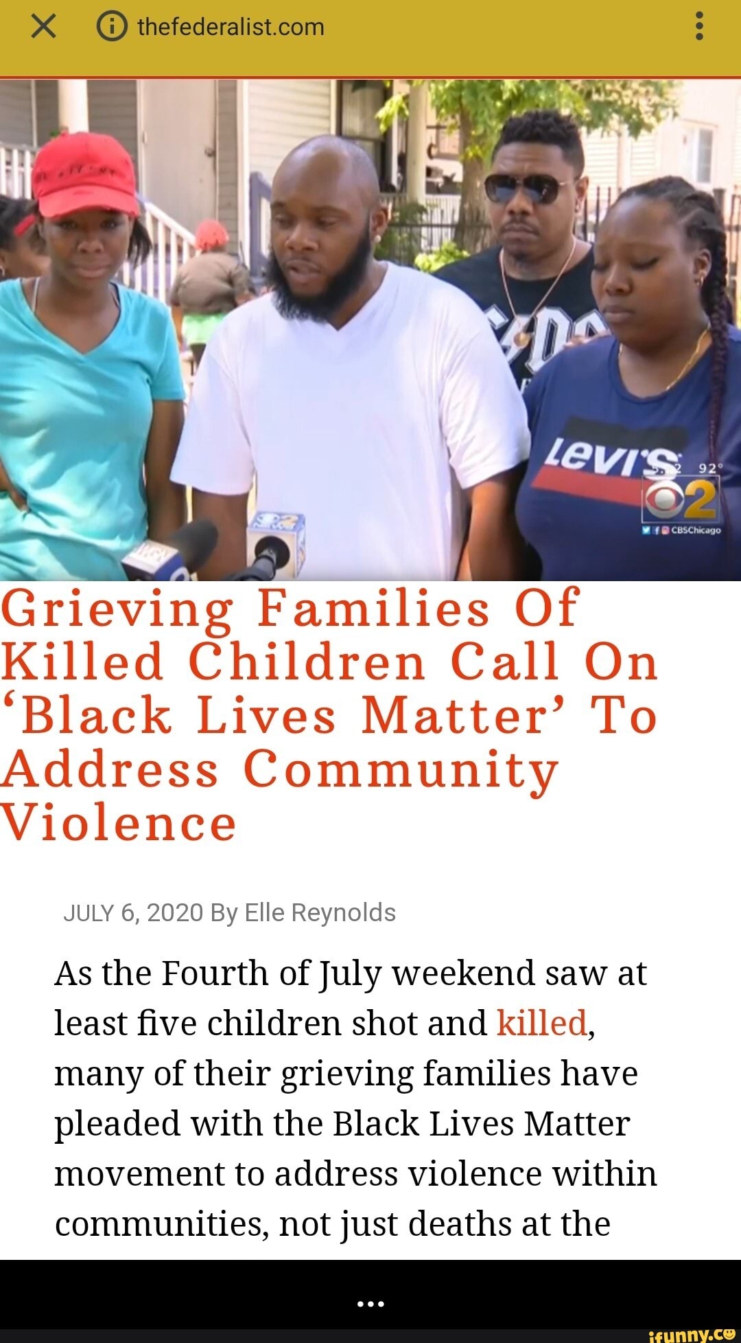 Grieving Families Of
Killed Children Call On
'Black Lives Matter' To
Address Community
Violence
JULY 6, 2020 By Elle Reynolds
As the Fourth of July weekend saw at
least five children shot and killed,
many of their grieving families have
pleaded with the Black Lives Matter
movement to address violence within
communities, not just deaths at the - ...