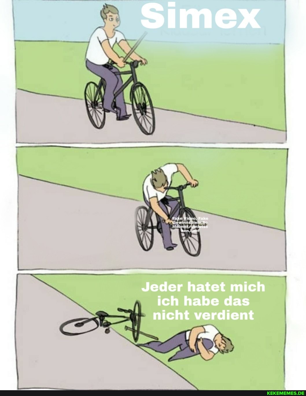 Fake: Fake
Jeder hatet mich ich habe das nicht verdient
