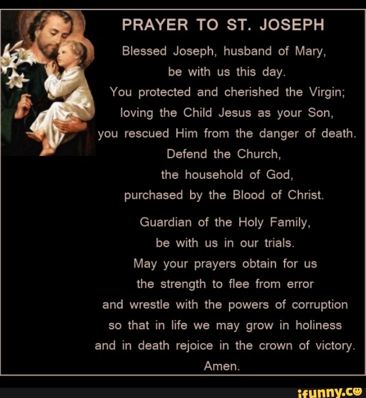 PRAYER TO ST. JOSEPH Blessed Joseph, husband of Mary, be with us this