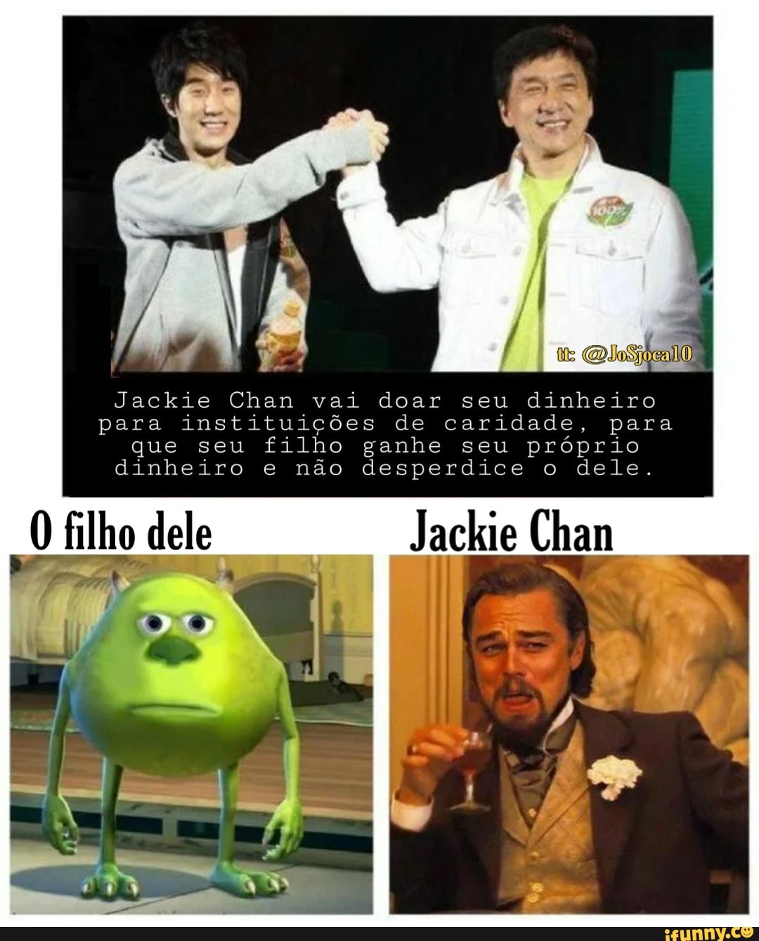 filho dele Chan
DIS;
Jackie Chan vai doar seu dinheiro para instituições de caridade, para que seu filho ganhe seu próprio dinheiro e não desperdice o dele.