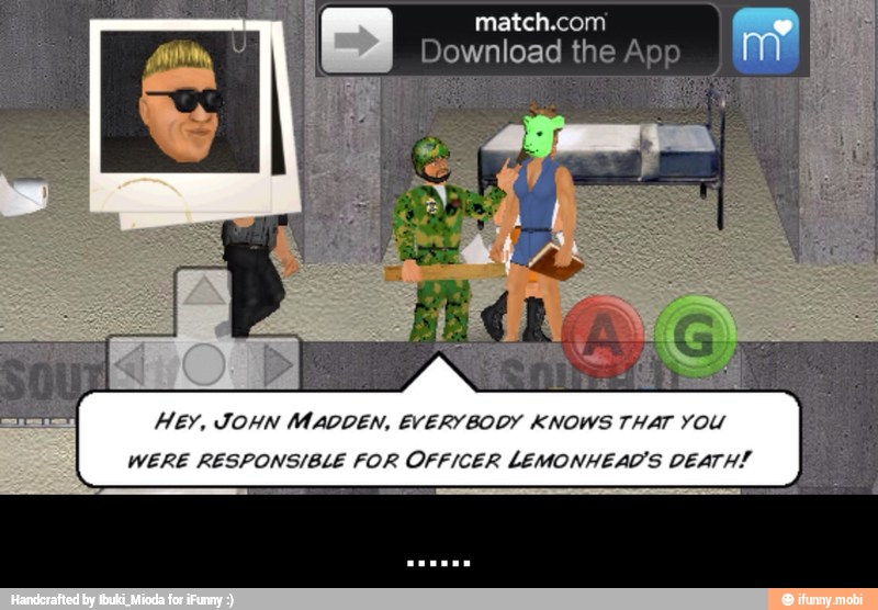 HEY, JOHN MADDEN, EVERY BODY KNOWS THAT YOU 3 WERE RESPONSIBLE FOR OFFICER LEMONHEAD'S DEATH! - ......