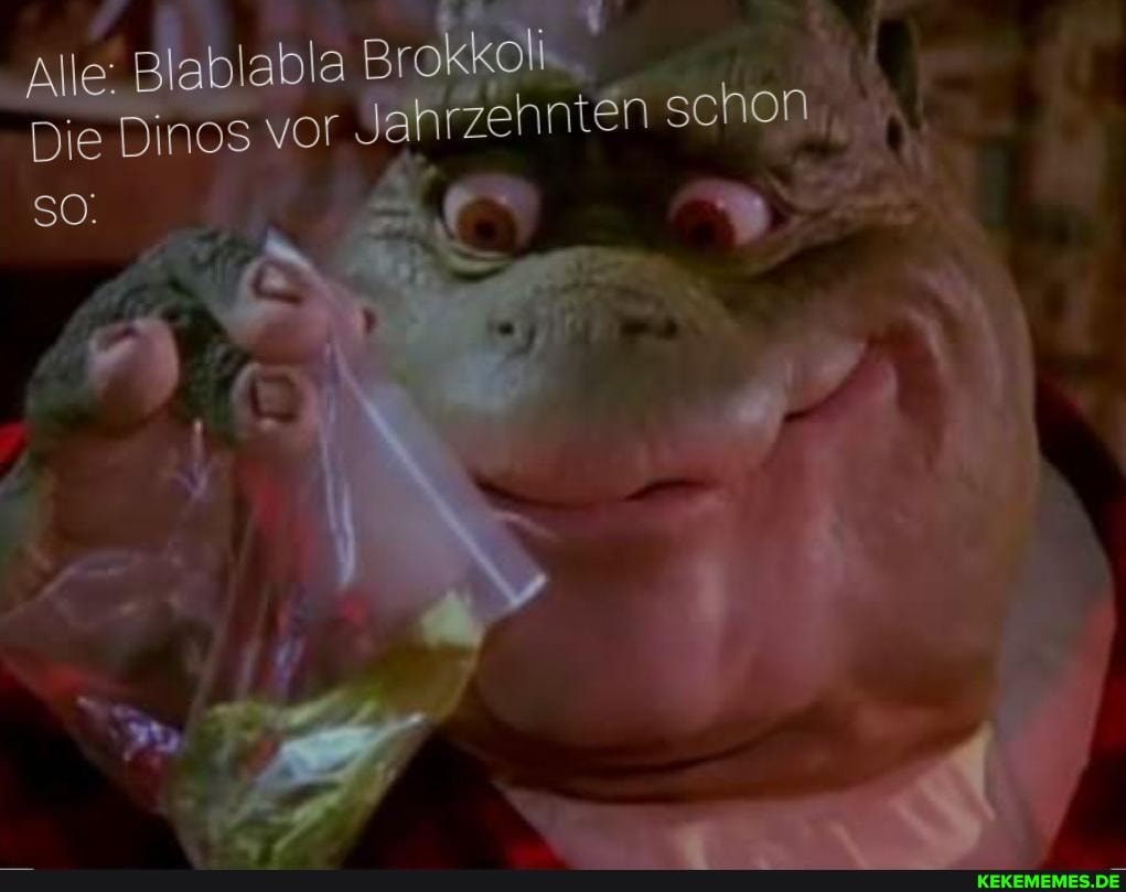 Alle: Blablabla Brokkoli
Die Dinos vor Jahrzehnten schon