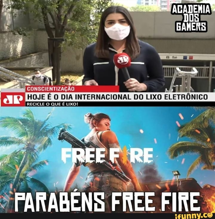 AGADEMIA DOS
aR
RECICLE QUE LIXO!
ro
CONSCIENTIZAÇÃO HOJE É O DIA INTERNACIONAL DO LIXO EL
FREE FIRE
