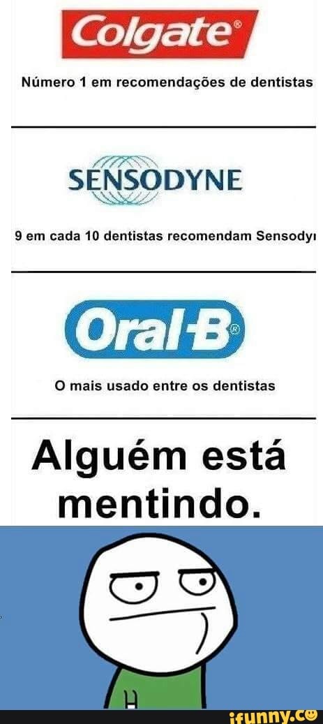 Número 1 em recomendações de dentistas
SENSODYNE
Re
9 em cada 10 dentistas recomendam Sensodyi
O mais usado entre os dentistas
Alguém esta
mentindo.
