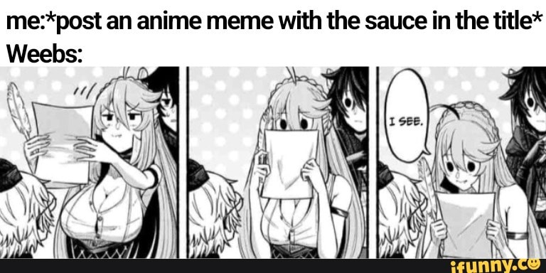 An anime meme with the sauce in the title* Weebs: - iFunny